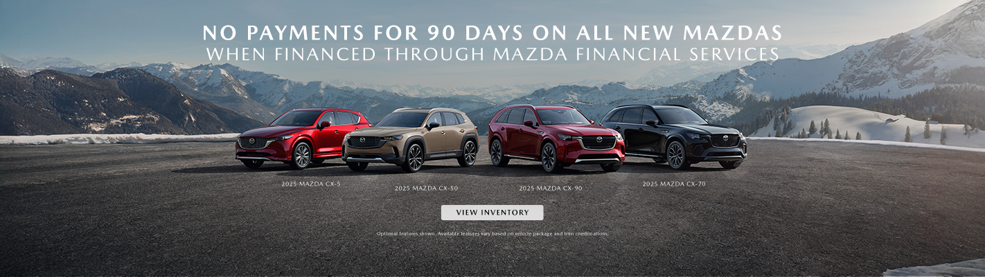 NO PAYMENTS FOR 90 DAYS ON ALL NEW MAZDAS