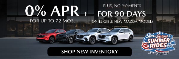 At Mazda Lakeland during Stars, Stripes and Summer Rides event, Finance 0% APR for 72 months+ No Paymenst for 90 Days on eligible new mazda models. Shop Now!