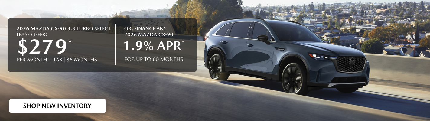 2026 Mazda CX-90 $279/month + tax 36 mos. 1.9% APR 36 mos.