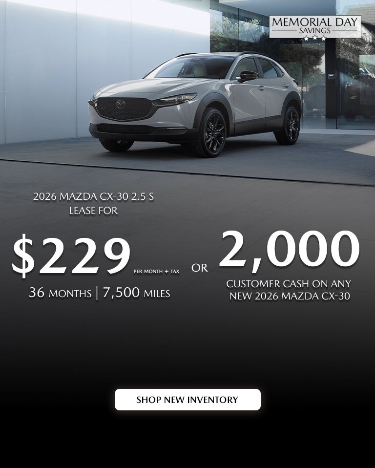 2026 Mazda CX-30 $229/month + tax 36mos.