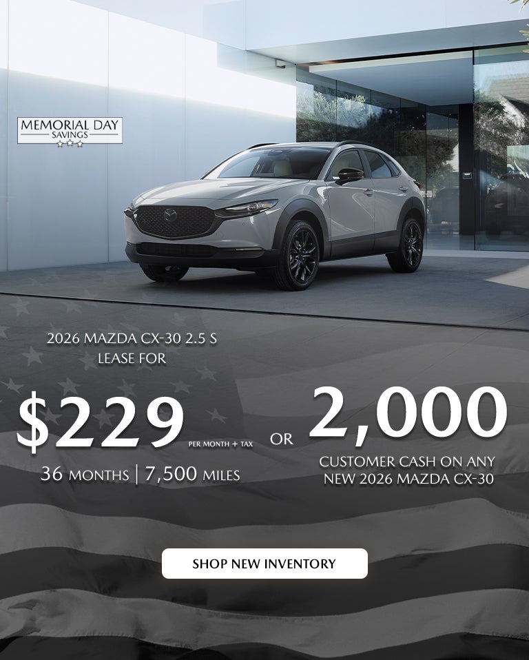 2026 Mazda CX-30 $229/month + tax 36mos.