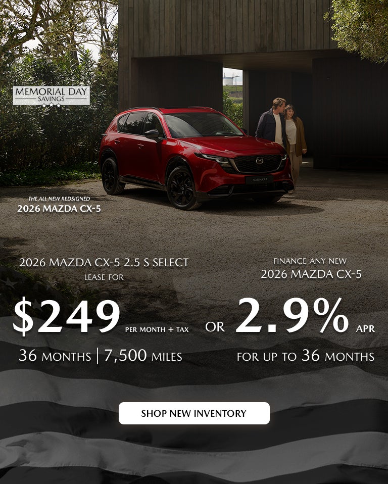 2026 Mazda CX-5 $249/month + tax 36 months. 2.9% APR 36 mos.