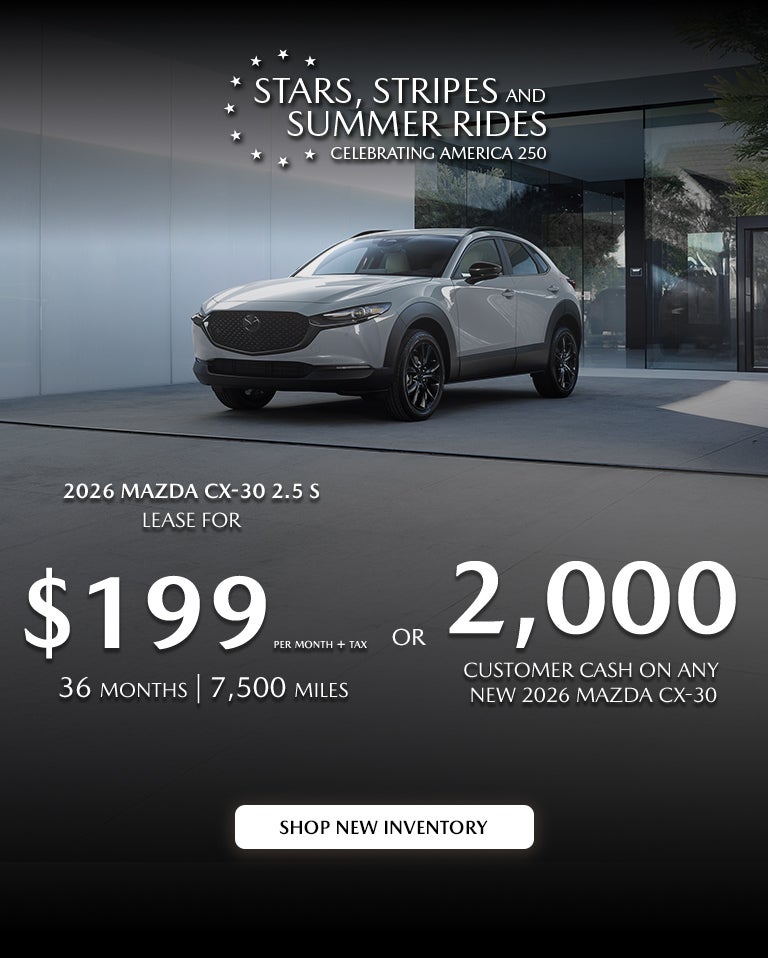 2026 Mazda CX-30 $199/month + tax 36mos.