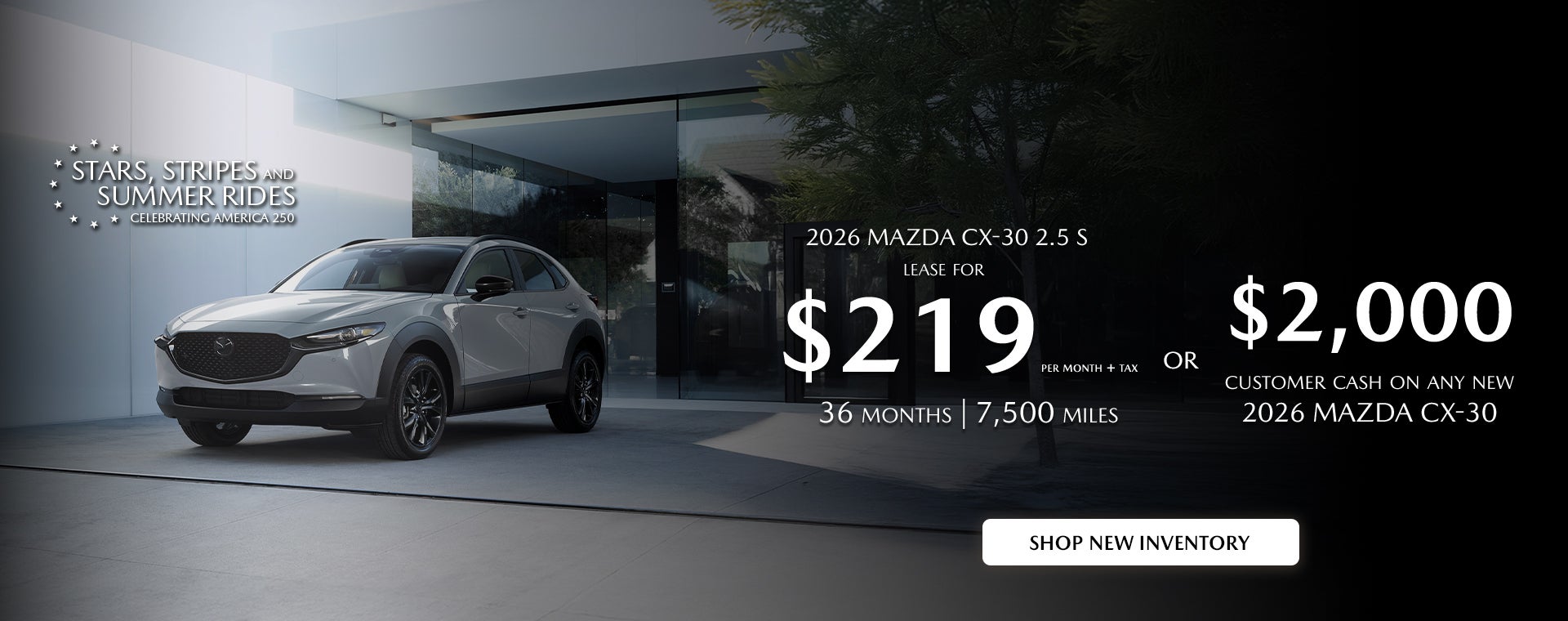 2026 Mazda CX-30 $229/month + tax 36mos.