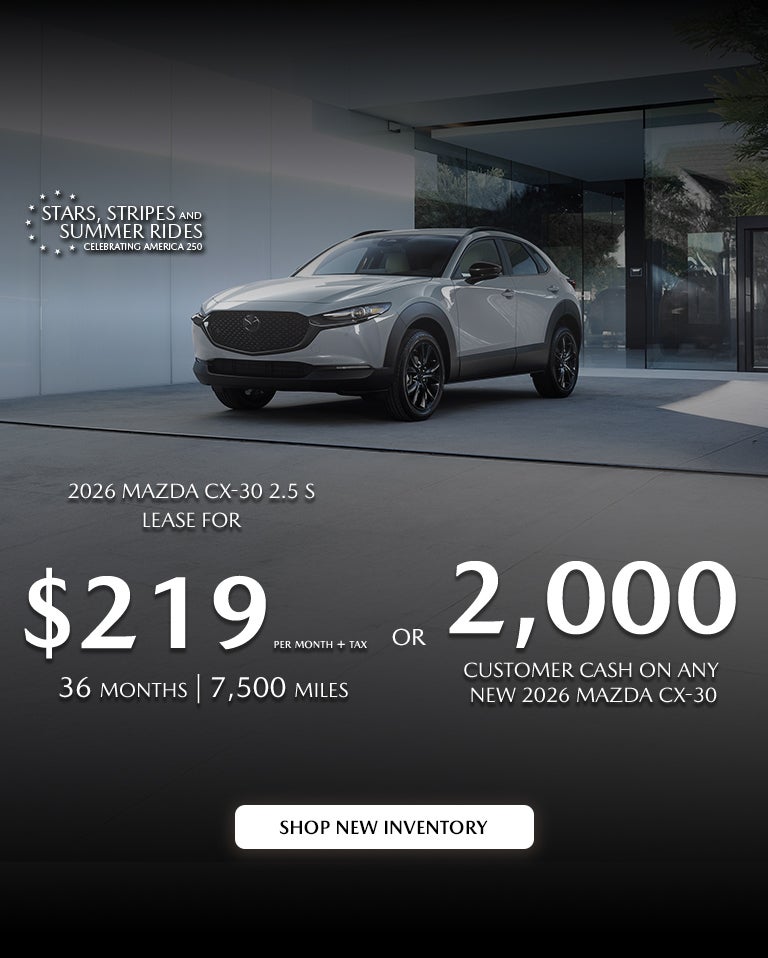 2026 Mazda CX-30 $229/month + tax 36mos.