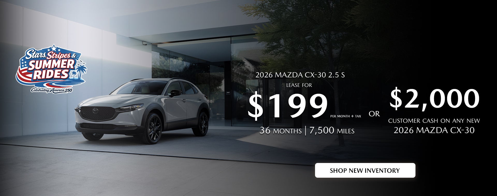 2026 Mazda CX-30 $199/month + tax 36mos.