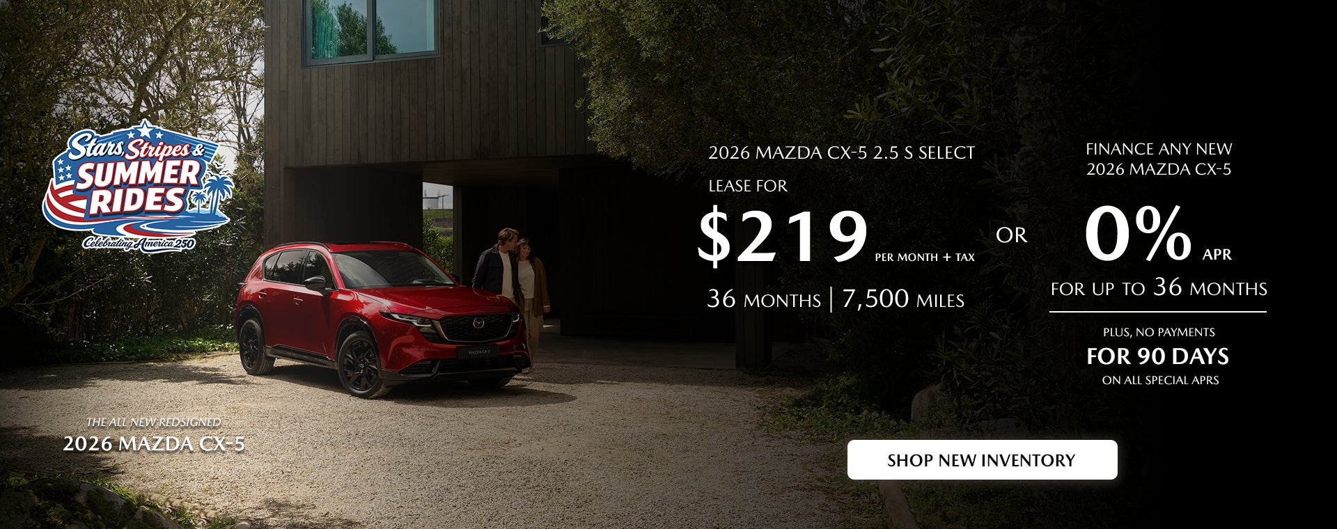 2026 Mazda CX-5 $229/month + tax 36 months. 2.9% APR 36 mos.