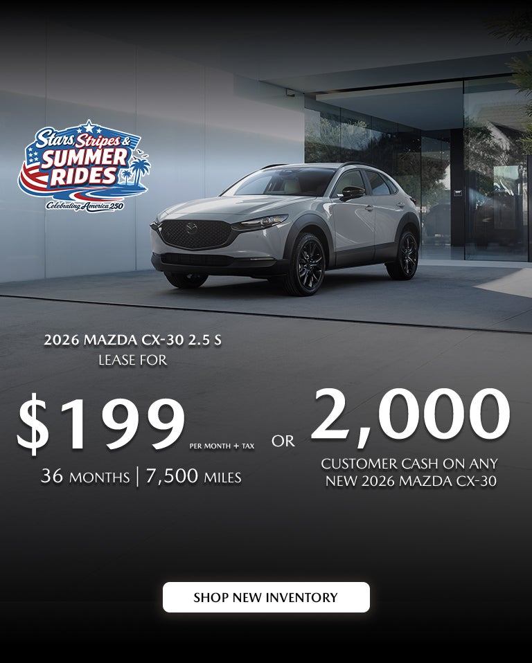 2026 Mazda CX-30 $199/month + tax 36mos.
