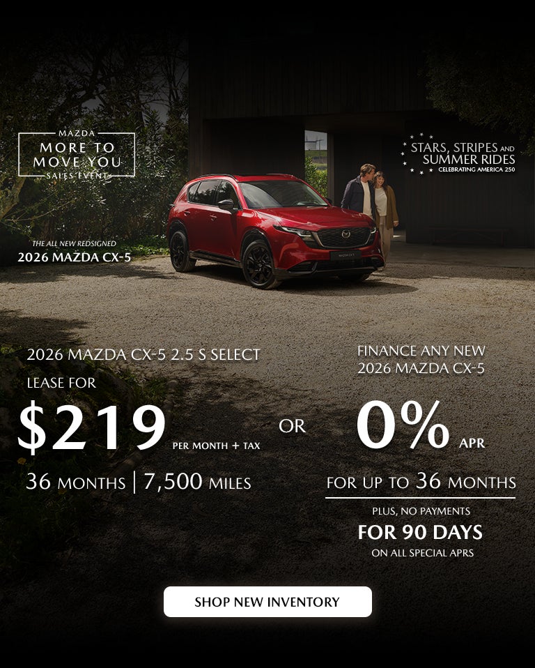 2026 Mazda CX-5 $229/month + tax 36 months. 2.9% APR 36 mos.