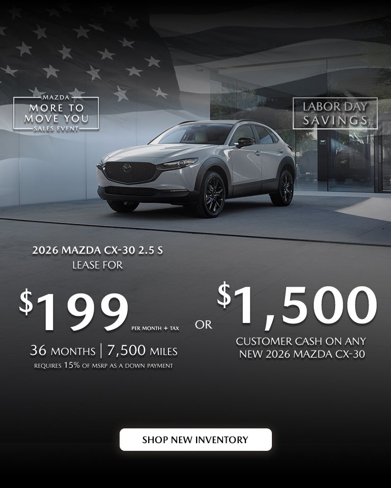 2026 Mazda CX-30 $199/month + tax 36mos.