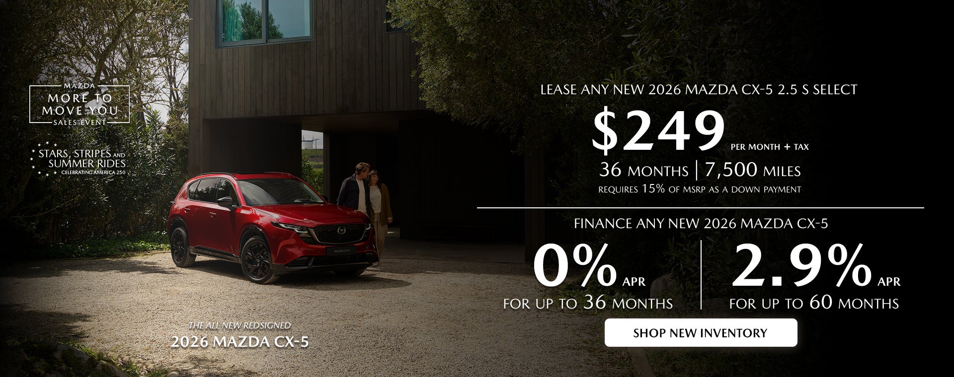 2026 Mazda CX-5 $229/month + tax 36 months. 2.9% APR 36 mos.