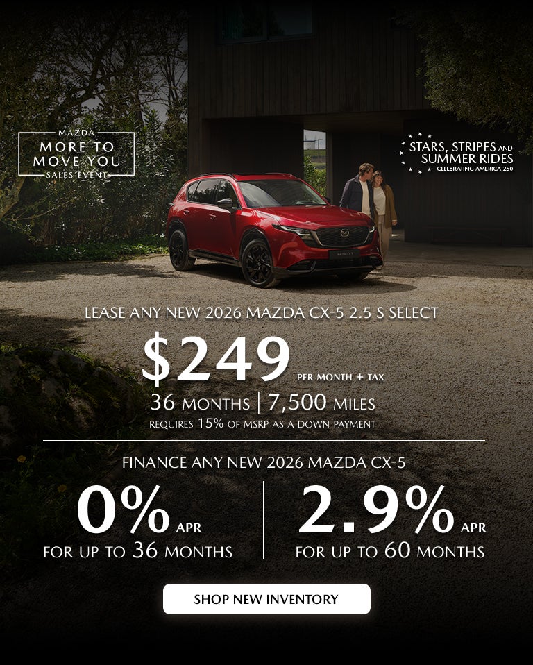 2026 Mazda CX-5 $229/month + tax 36 months. 2.9% APR 36 mos.