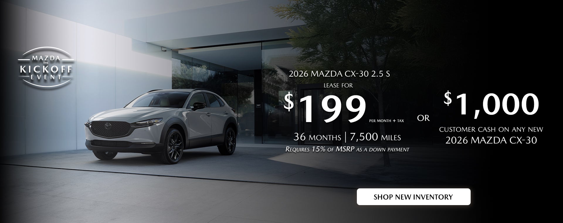 2026 Mazda CX-30 $199/month + tax 36mos.