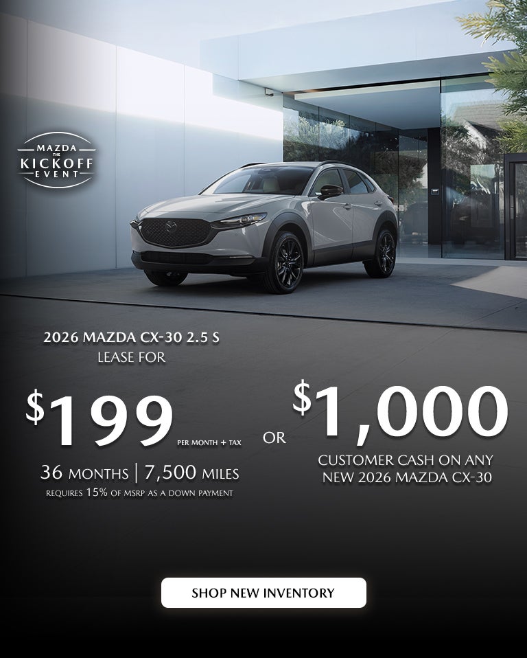2026 Mazda CX-30 $199/month + tax 36mos.